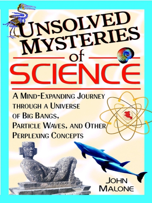Title details for Unsolved Mysteries of Science by John Malone - Available